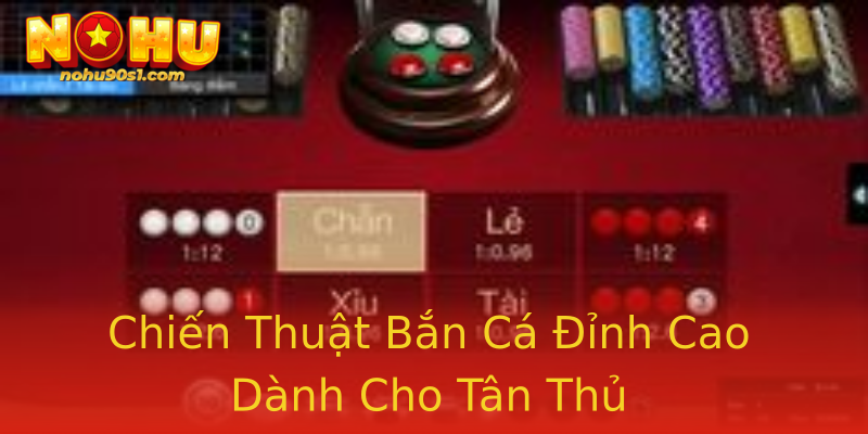Chiến Thuật Bắn Cá Đỉnh Cao Dành Cho Tân Thủ