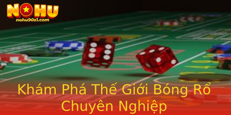 Khám Phá Thế Giới Bóng Rổ Chuyên Nghiệp