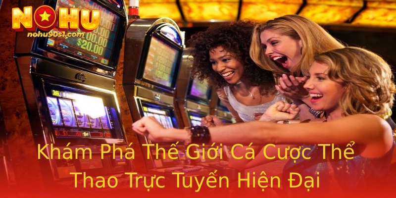 Khám Phá Thế Giới Cá Cược Thể Thao Trực Tuyến Hiện Đại
