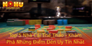 Top 5 Nha Cai The Thao Kham Pha Nhung Iem En Uy Tin Nhat